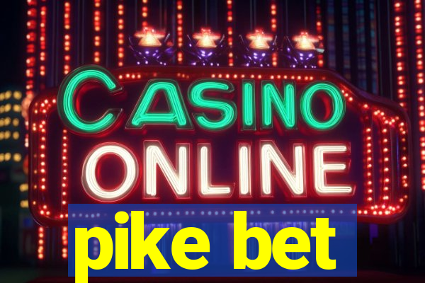 pike bet